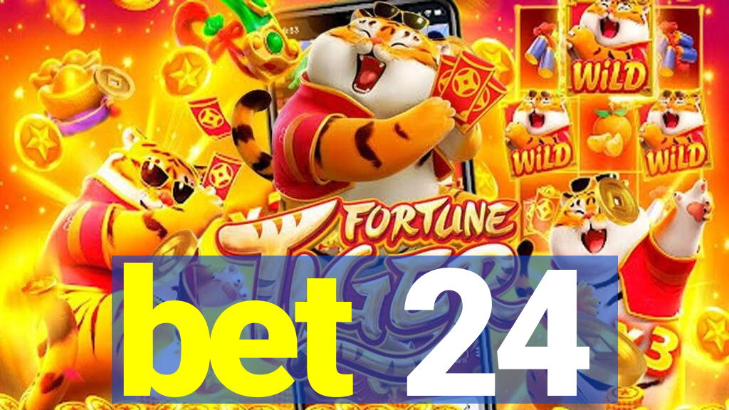 bet 24